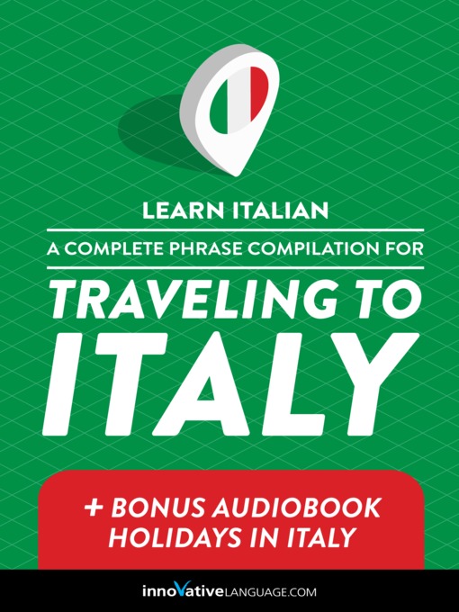 Title details for A Complete Phrase Compilation for Traveling to Italy by Innovative Language Learning, LLC - Wait list
